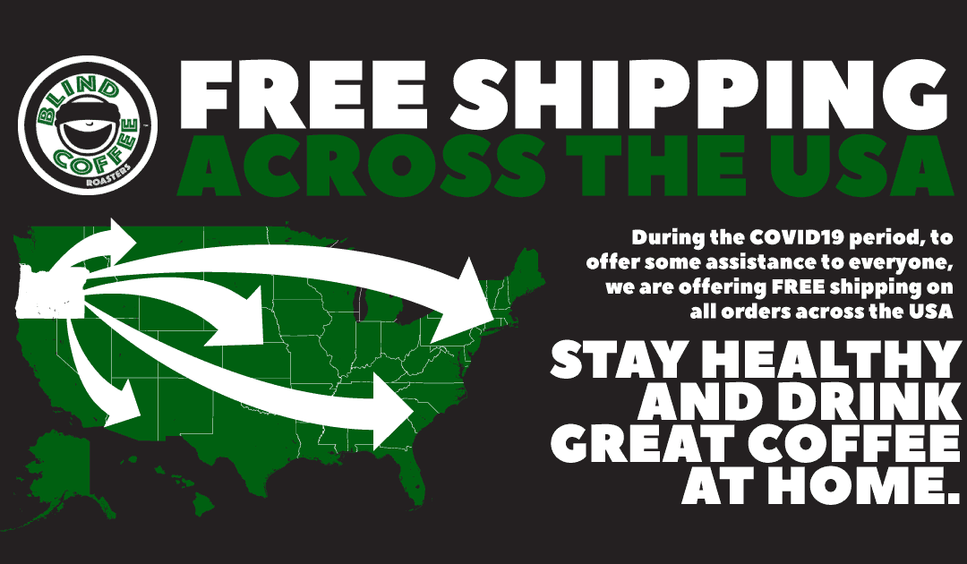 Blind Coffee Roasters now offers free shipping of all products to the US during the COVID 19 Crisis